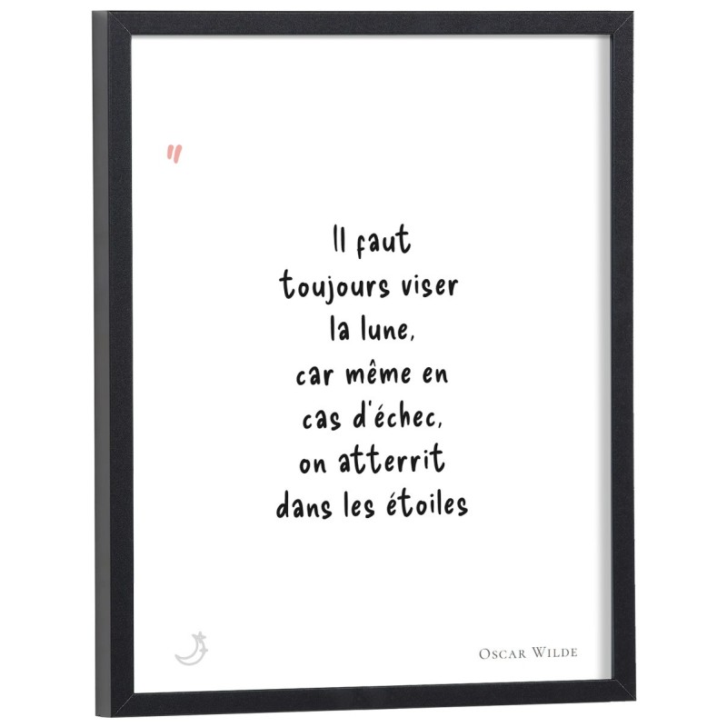 Affiche citation "Il faut toujours viser la lune, car même en cas d'échec, on atterrit dans les étoiles" Oscar Wilde