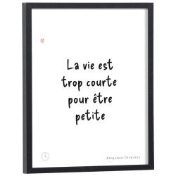 Affiche citation "La vie est trop courte pour être petite" Benjamin Disraeli