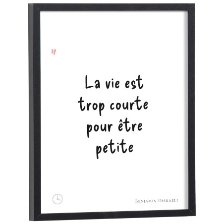 Affiche citation "La vie est trop courte pour être petite" Benjamin Disraeli