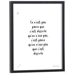 Affiche citation "Ce n'est pas parce que c'est difficile qu'on n'ose pas" Sénèque