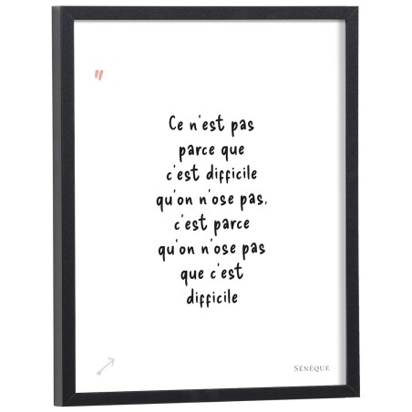 Affiche citation "Ce n'est pas parce que c'est difficile qu'on n'ose pas" Sénèque